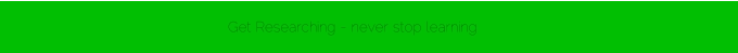 Get Researching - never stop learning